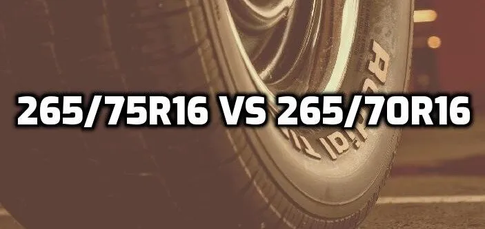 265 75r16 Vs 265 70r16 Tire An In Depth Comparison