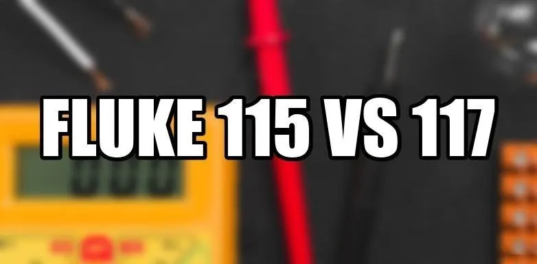 Fluke 115 vs 117 Digital Multimeter Fluke 115 vs 117 Digital Multimeter
