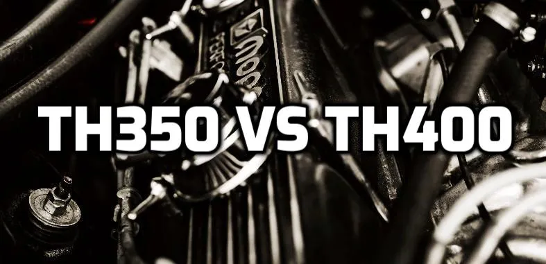 ATI TH350 vs ATI TH400 Transmission ATI TH350 vs ATI TH400 Transmission