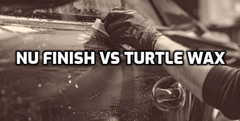 Nu Finish Vs Turtle Wax for Cars Nu Finish Vs Turtle Wax for Cars