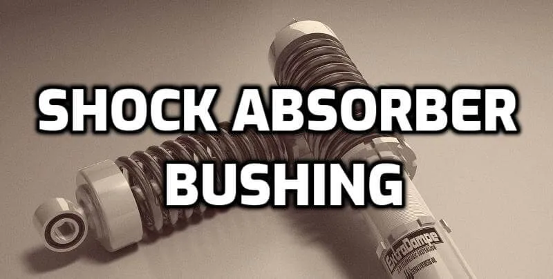 Guide To Shock Absorber Bushing – Mr. Tonneau