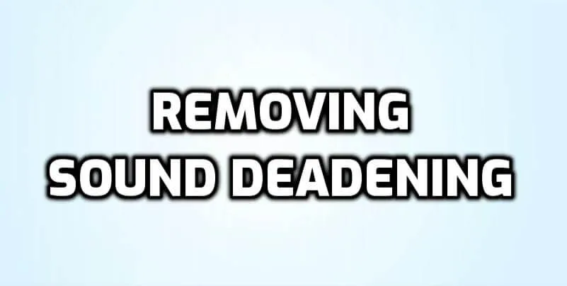 How to Remove Sound Deadening From Car How to Remove Sound Deadening From Car