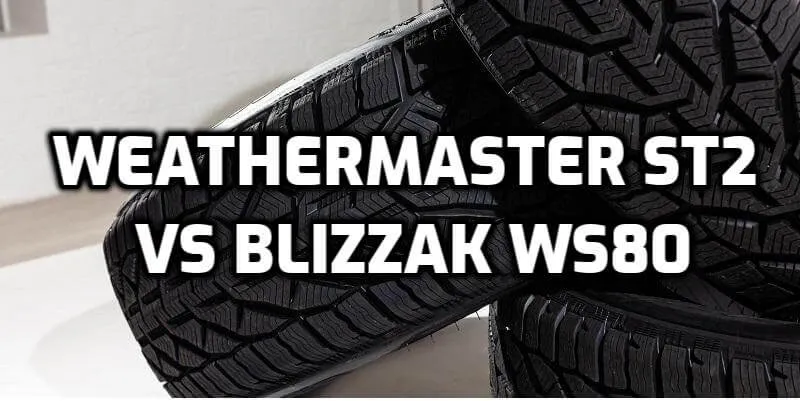 Cooper WeatherMaster ST2 vs Blizzak WS80 Cooper WeatherMaster ST2 vs Blizzak WS80