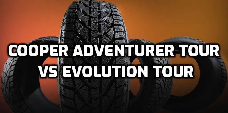 Cooper Adventurer Tour vs Evolution Tour Cooper Adventurer Tour vs Evolution Tour