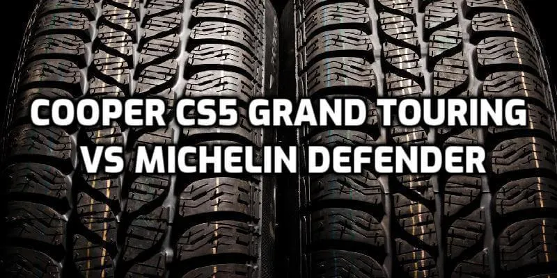 Cooper CS5 Grand Touring vs Michelin Defender