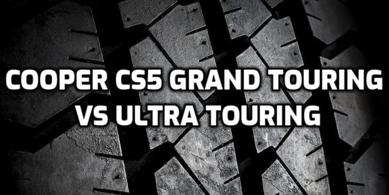 Cooper CS5 Grand VS Cooper CS5 Ultra Cooper CS5 Grand VS Cooper CS5 Ultra