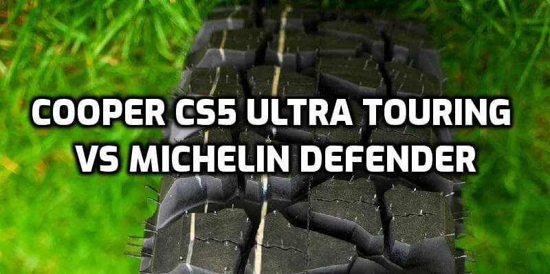 Cooper CS5 Ultra Touring vs Michelin Defender