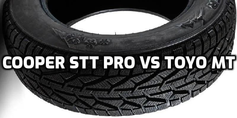 Cooper STT Pro vs Toyo MT Tire Cooper STT Pro vs Toyo MT Tire