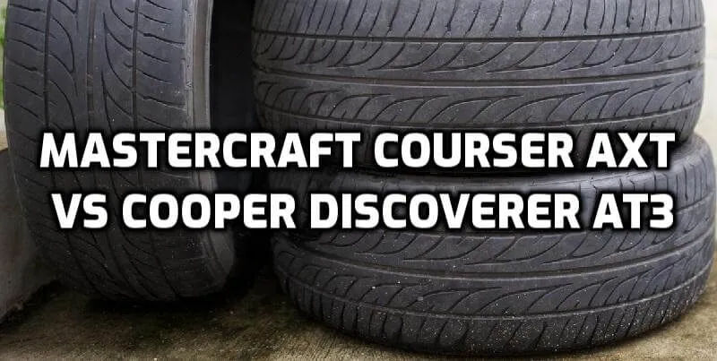 Mastercraft Courser AXT vs Cooper Discoverer AT3 Mastercraft Courser AXT vs Cooper Discoverer AT3