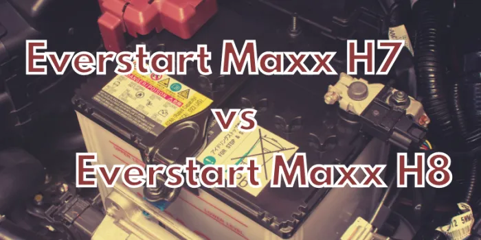 Everstart Maxx H7 vs H8 Battery